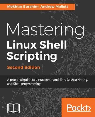 Mastering Linux Shell Scripting, by Mokhtar Ebrahim image