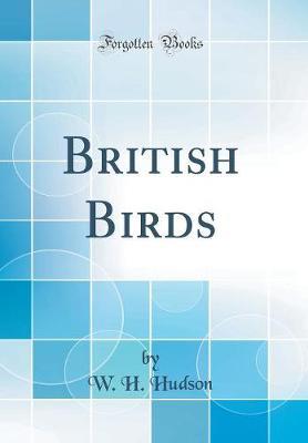 British Birds (Classic Reprint) by W.H. Hudson image