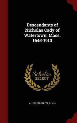 Descendants of Nicholas Cady of Watertown, Mass. 1645-1910 by Orrin Peer Allen image
