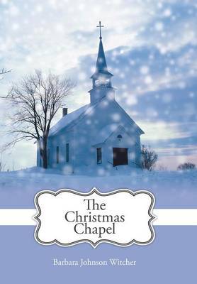 The Christmas Chapel by Barbara Johnson Witcher image