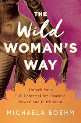 The Wild Woman's Way by Michaela Boehm image