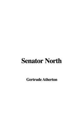 Senator North by Gertrude Franklin Horn Atherton image