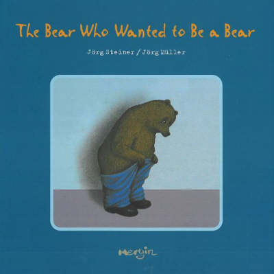 The Bear Who Wanted to be a Bear by Jorg Steiner image