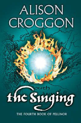 The Singing: The Fourth Book of Pellinor on Paperback by Alison Croggon