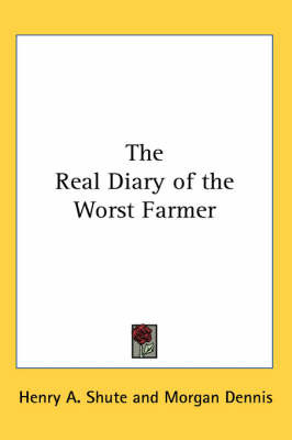 The Real Diary of the Worst Farmer on Paperback by Henry A Shute