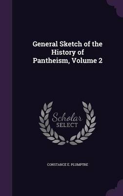 General Sketch of the History of Pantheism, Volume 2 by Constance E Plumptre image