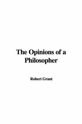 The Opinions of a Philosopher by Robert Grant image