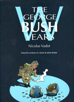 The George W Bush Years by Nicolas Vadot image