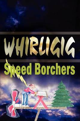 Whirligig by Ralph Borchers