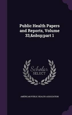 Public Health Papers and Reports, Volume 33, Part 1 image