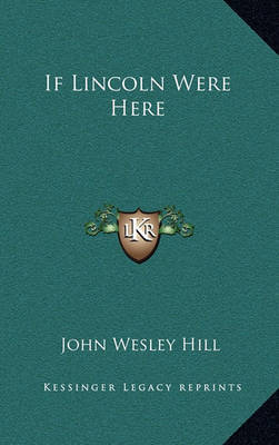 If Lincoln Were Here by John Wesley Hill image