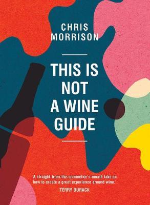 This is Not a Wine Guide by Chris Morrison image