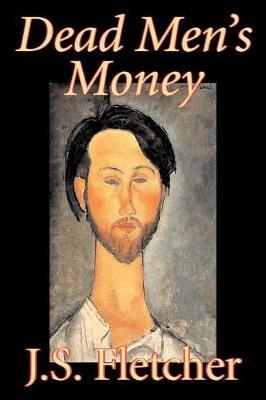 Dead Men's Money by J.S. Fletcher image