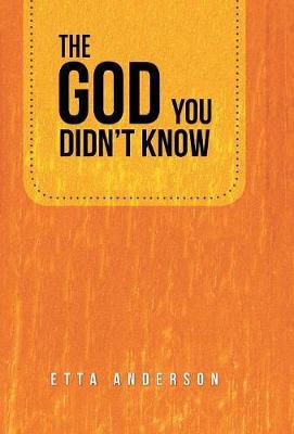 The God You Didn't Know on Hardback by Etta Anderson