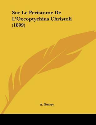 Sur Le Peristome de L'Oecoptychius Christoli (1899) by A Gevrey image