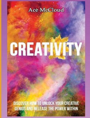 Creativity on Hardback by Ace McCloud