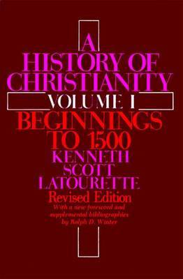 A History of Christianity Volume I by Kenneth Scott Latourette image