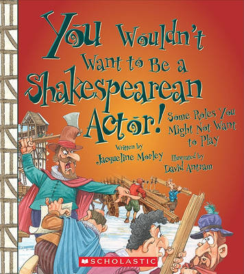 You Wouldnt Want to Be a Shakespearean Actor! by Jacqueline Morley image