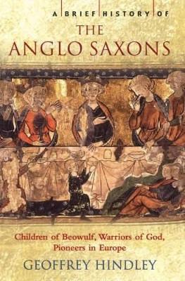 A Brief History of the Anglo-Saxons by Geoffrey Hindley image