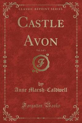 Castle Avon, Vol. 2 of 3 (Classic Reprint) by Anne Marsh Caldwell image
