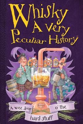 Whisky, a Very Peculiar History by Fiona MacDonald image