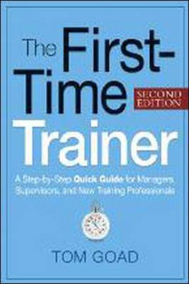 The First-Time Trainer by Tom W Goad