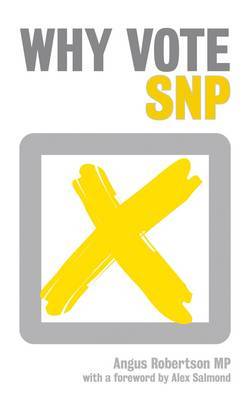 Why Vote SNP? by Angus Robertson image
