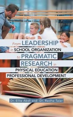 From Leadership in School Organization to Pragmatic Research in Physical Education Professional Development by Dr Ellie Abdi image