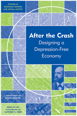 After the Crash: Designing a Depression-free Economy by Mason Gaffney