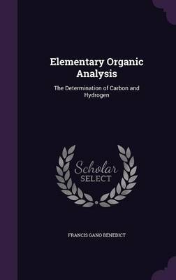 Elementary Organic Analysis on Hardback by Francis Gano Benedict