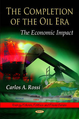 Completion of the Oil Era by Carlos A. Rossi image
