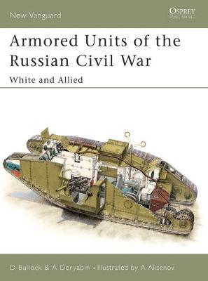 Armoured Units of the Russian Civil War: Pt.1 by David Bullock image