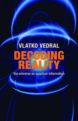 Decoding Reality: The Universe as Quantum Information on Hardback by Vlatko Vedral