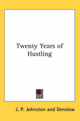 Twenty Years of Hustling by J P Johnston image