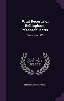 Vital Records of Bellingham, Massachusetts by Bellingham Bellingham image
