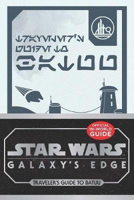 Star Wars Galaxy's Edge: Traveler's Guide to Batuu on Hardback by Star Wars