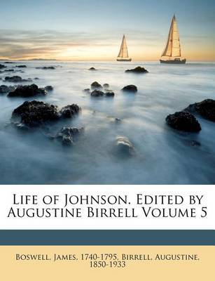 Life of Johnson. Edited by Augustine Birrell Volume 5 by James Boswell image