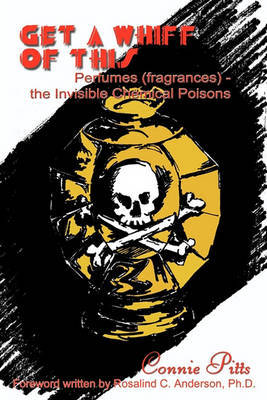 Get A Whiff of This: Perfumes (Fragrances) - the Invisible Chemical Poisons by Connie Pitts image