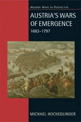 Austria's Wars of Emergence, 1683-1797 by Michael Hochedlinger image