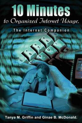 10 Minutes to Organized Internet Usage.: The Internet Companion by Tanya M. Griffin image
