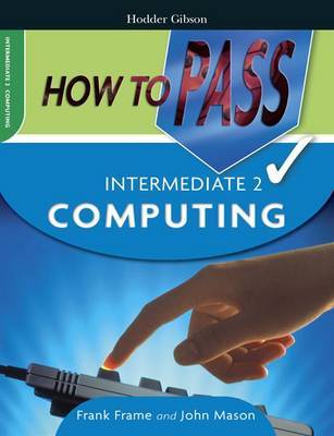 How to Pass Intermediate 2 Computing on Paperback by Frank Frame