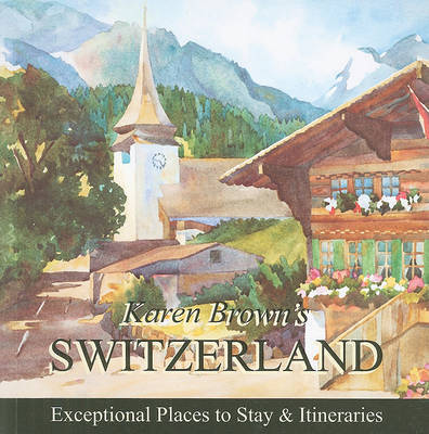Karen Brown's Switzerland: Exceptional Places to Stay and Itineraries: 2010 by Clare Brown image