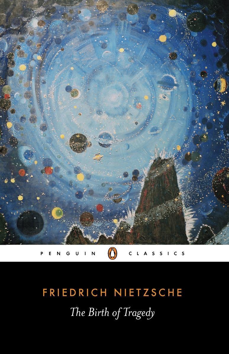 The Birth of Tragedy: Out of the Spirit of Music by Friedrich Wilhelm Nietzsche image