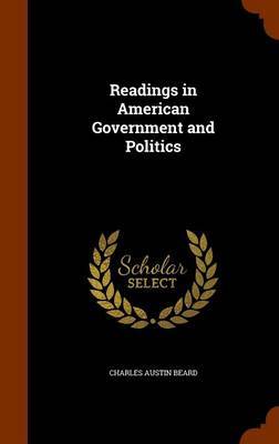 Readings in American Government and Politics by Charles Austin Beard image