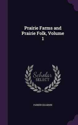 Prairie Farms and Prairie Folk, Volume 1 by Parker Gillmore image