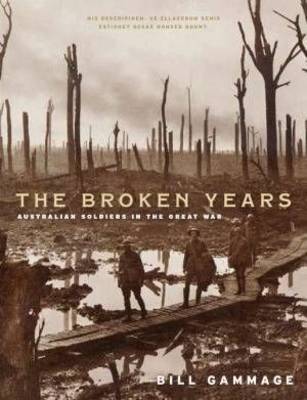 The Broken Years: Australian Soldiers in the Great War by Bill Gammage image