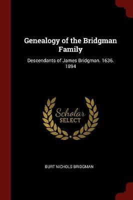 Genealogy of the Bridgman Family by Burt Nichols Bridgman