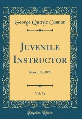 Juvenile Instructor, Vol. 34 by George Quayle Cannon image