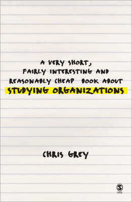 A Very Short, Fairly Interesting and Reasonably Cheap Book About Studying Organizations by C. Grey image