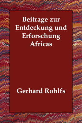 Beitrage Zur Entdeckung Und Erforschung Africas by Gerhard Rohlfs image
